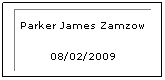 Text Box: Parker James Zamzow
08/02/2009
